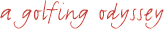 a golfing odyssey